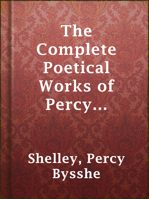 Title details for The Complete Poetical Works of Percy Bysshe Shelley — Volume 1 by Percy Bysshe Shelley - Available